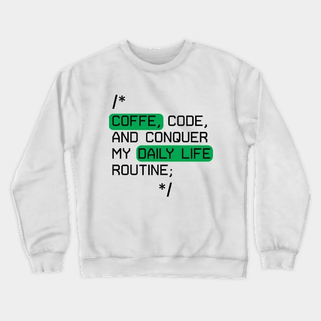 funny coding quotes coffee coding and conquer my daily life routine Crewneck Sweatshirt by Syntaxsmiles